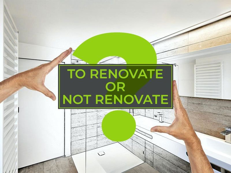 To renovate or not
